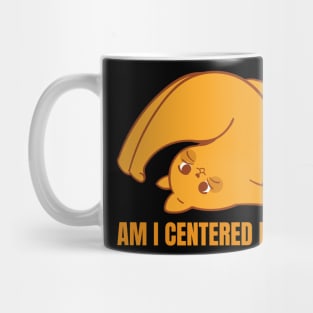 Am I Centered Now? (upside down cat) Mug